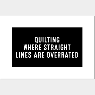 Quilting Where Straight Lines are Overrated Posters and Art